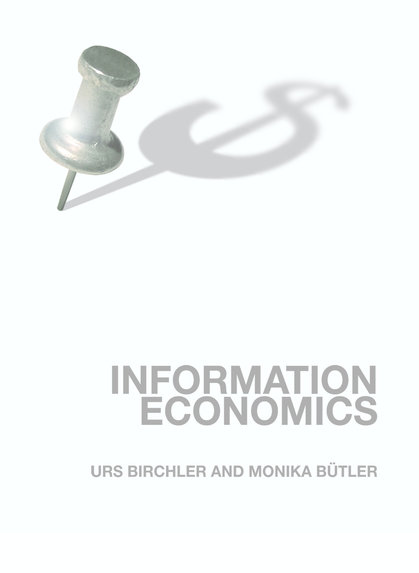 Welcome to: Information Economics -- a book by Urs Birchler and Monika Bütler.